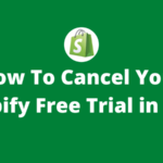 How To Cancel Your Shopify Free Trial