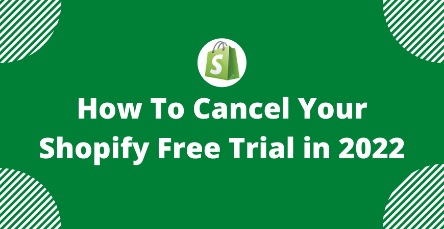 How To Cancel Your Shopify Free Trial