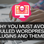 Why You Must Avoid Nulled WordPress Plugins And Themes