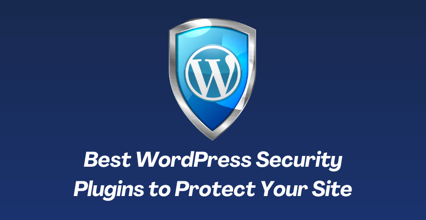 Best WordPress Security Plugins to Protect Your Site