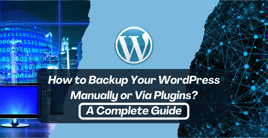 How to Backup Your WordPress Manually or Via Plugins